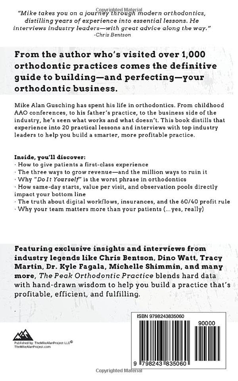 The Peak Orthodontic Practice: 20 Lessons and Interviews from Over 1,000 Practice Visits
