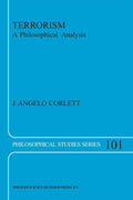 Terrorism: A Philosophical Analysis (Philosophical Studies Series, 101) (Volume 0)
