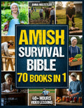 Amish Survival Bible: The Ultimate Guide to 3500 Days of Preparedness, DIY Survival Projects, Off-Grid Living, Food Preservation and Natural Remedies