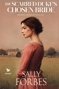 The Scarred Duke’s Chosen Bride: A Historical Regency Romance Book (Broken Dukes of Healing)