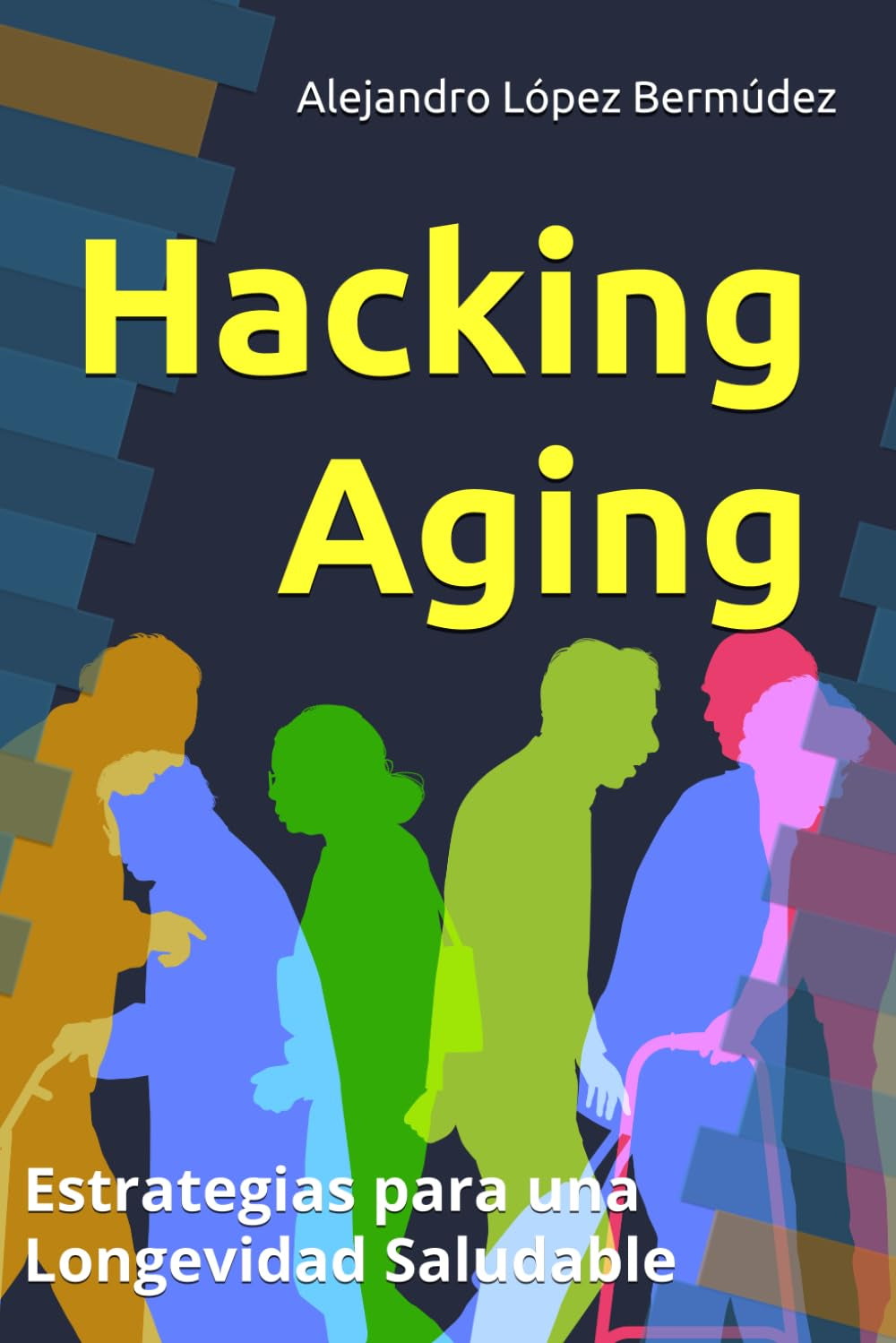 Hacking Aging: Estrategias para una Longevidad Saludable (Spanish Edition)