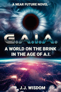 G.A.I.A.: A World on the Brink in the Age of A.I.