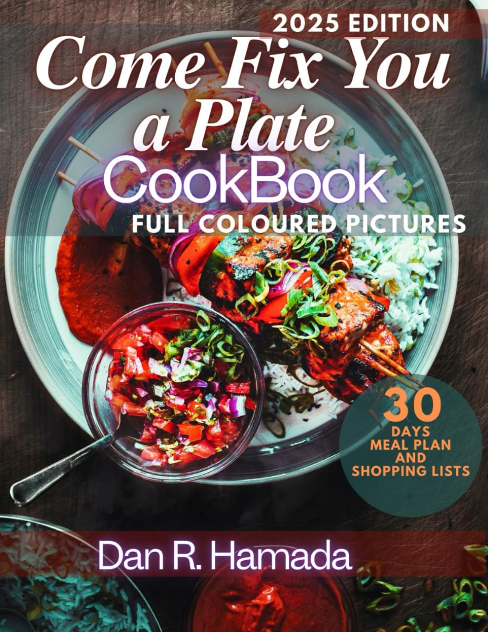 Come Fix You a Plate 2025: Easy Delicious recipes, including colored photos, Health benefits, Calories counts and more