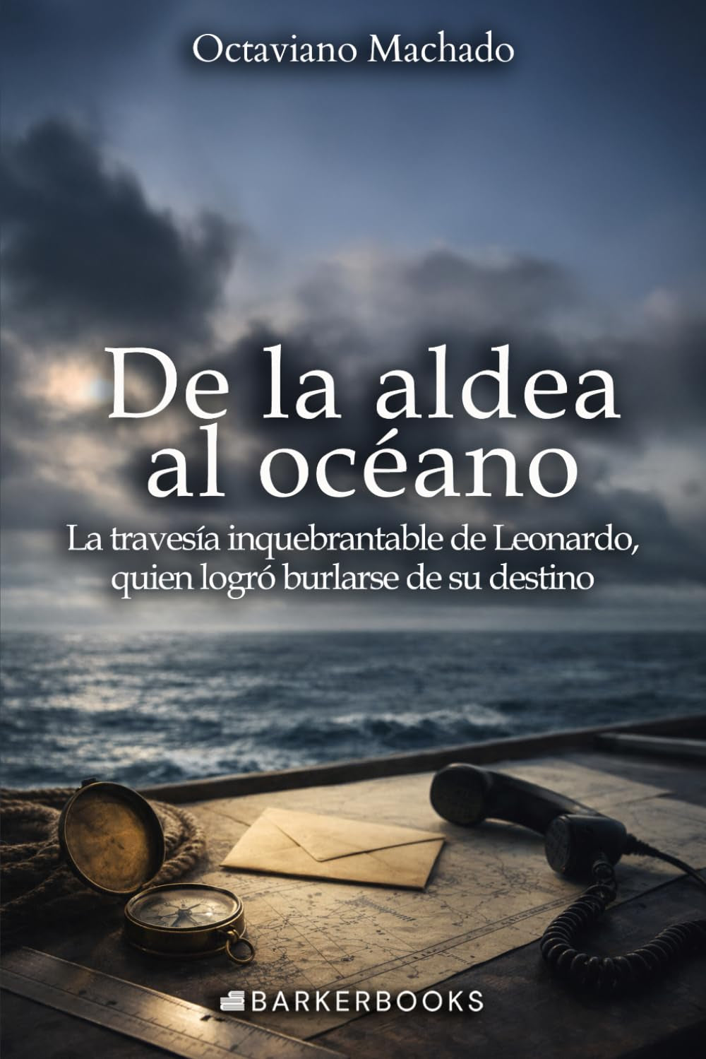 De la aldea al océano: La travesía inquebrantable de Leonardo, quien logró burlarse de su destino (Spanish Edition)