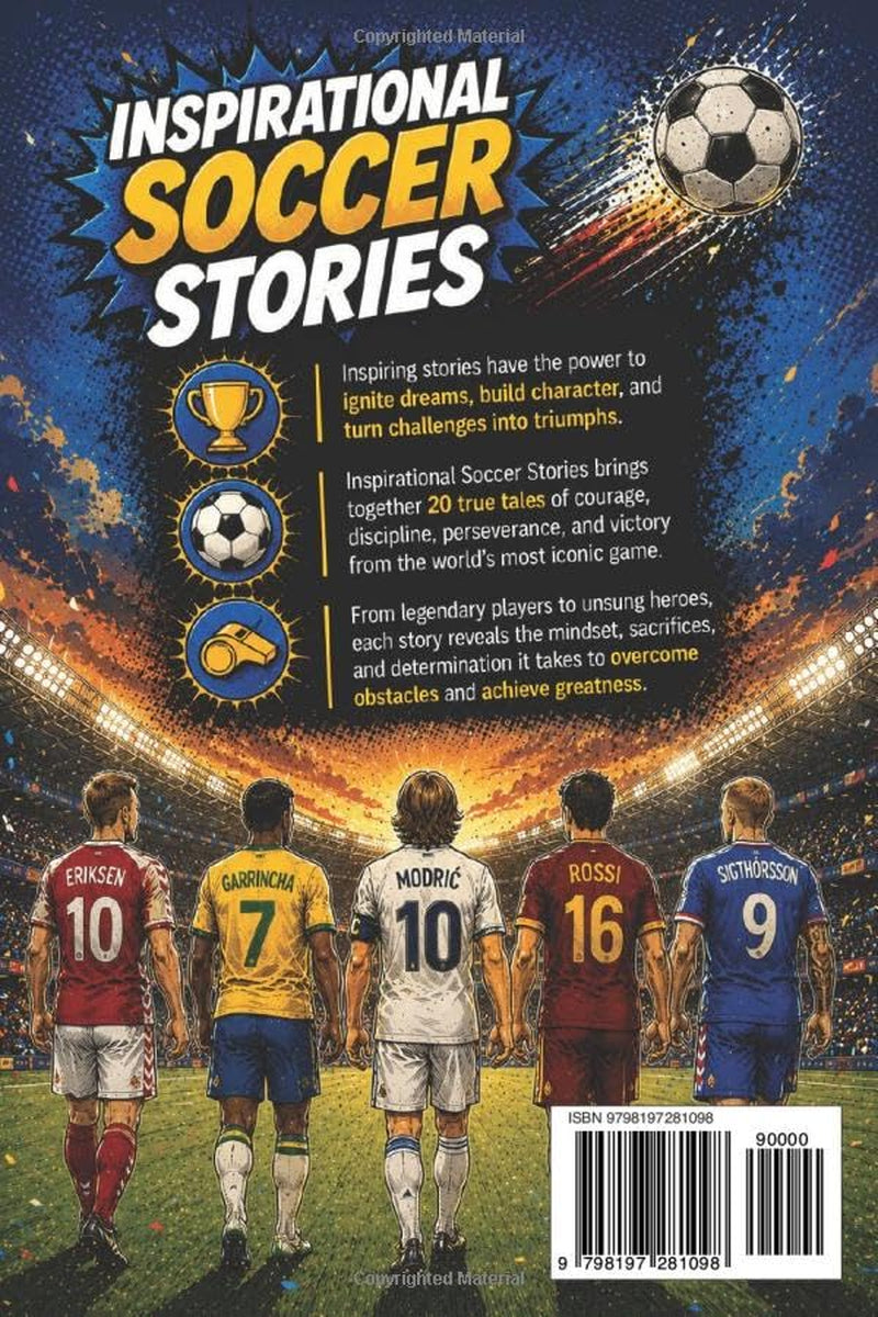 Inspirational Soccer Stories: Inspirational True Soccer Stories for Kids, Teens, and Adults About Courage, Discipline, Perseverance, Leadership, Teamwork, and Never Giving Up