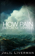 How Pain Brought Me Happiness