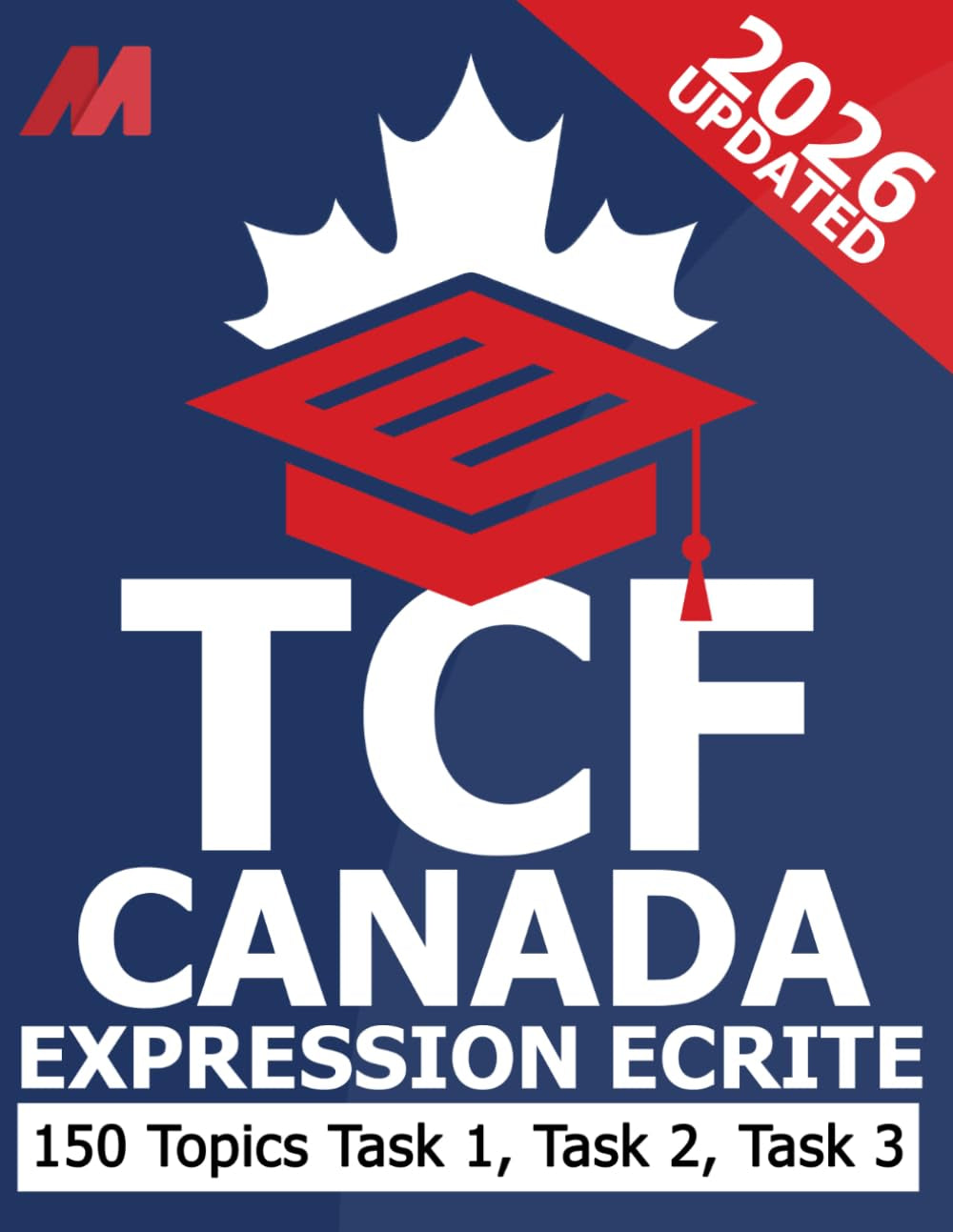 TCF Canada Expression Ecrite - TCF Canada Preparation Book - TCF Canada Writing - TCF Exam 150 Topics (French Edition)