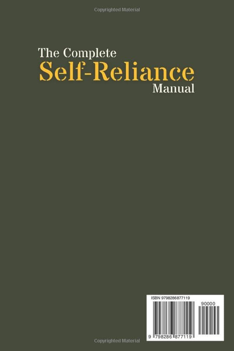The Complete Self-Reliance Manual: Build a Self-Sustained Life Beyond the Grid with 300+ Pages of Projects and Strategies