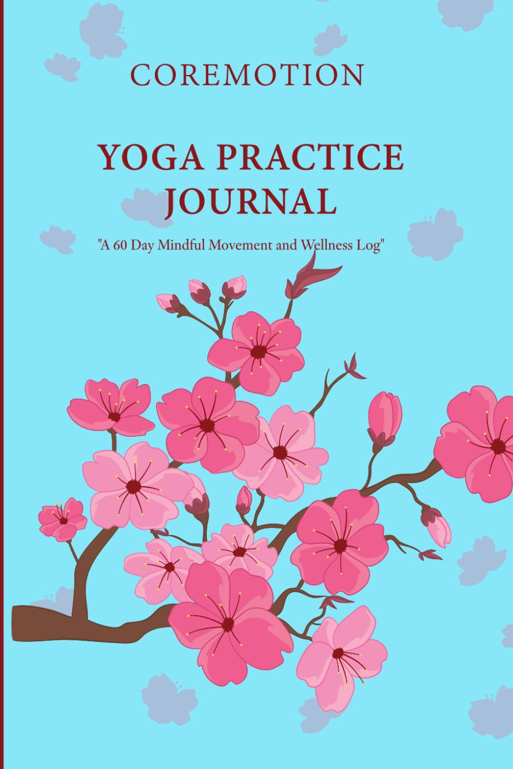 COREMOTION Yoga Practice Journal: A 60 Day Mindful Movement and Wellness Log