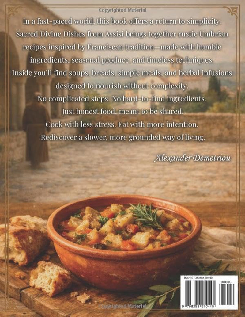 Sacred Divine Dishes from Assisi: Franciscan-Inspired Umbrian Recipes for Fast Days, Feast Days, and Everyday Simplicity