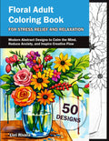 Floral Adult Coloring Book for Stress Relief and Relaxation: Modern Abstract Designs to Calm the Mind, Reduce Anxiety, and Inspire Creative Flow (Flow State Coloring)