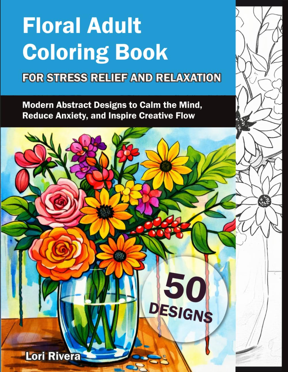 Floral Adult Coloring Book for Stress Relief and Relaxation: Modern Abstract Designs to Calm the Mind, Reduce Anxiety, and Inspire Creative Flow (Flow State Coloring)