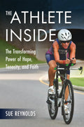 The Athlete Inside: The Transforming Power of Hope, Tenacity, and Faith