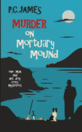 Murder on Mortuary Mound: A Retired Sleuth and Dog Historical Cozy Mystery (One Man and His Dog Cozy Mysteries)