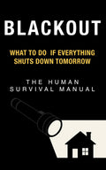 Blackout: The Human Survival Manual