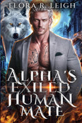 The Alpha's Exiled Human Mate: A Rejected Mate Forbidden Love Secret Baby Paranormal Romance (The Moonlit Vows)