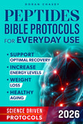 Peptides Bible Protocols for Everyday Use: Achieve Your Goals with Science-Driven Protocols to Help Support Optimal Recovery, Increase Energy Levels, Weight Loss, and Healthy Aging