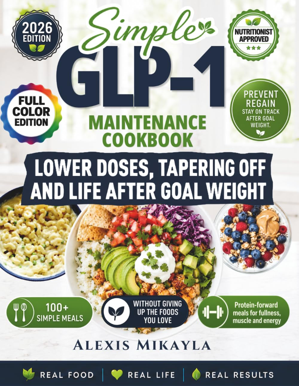 Simple GLP-1 Maintenance Cookbook: 100+ Simple Meals, 2-Week Meal Plans, Foods You Love, and Steady Support for Lower Doses, Tapering Off, and Staying ... Weight (GLP-1 Maintenance Cookbook Series)