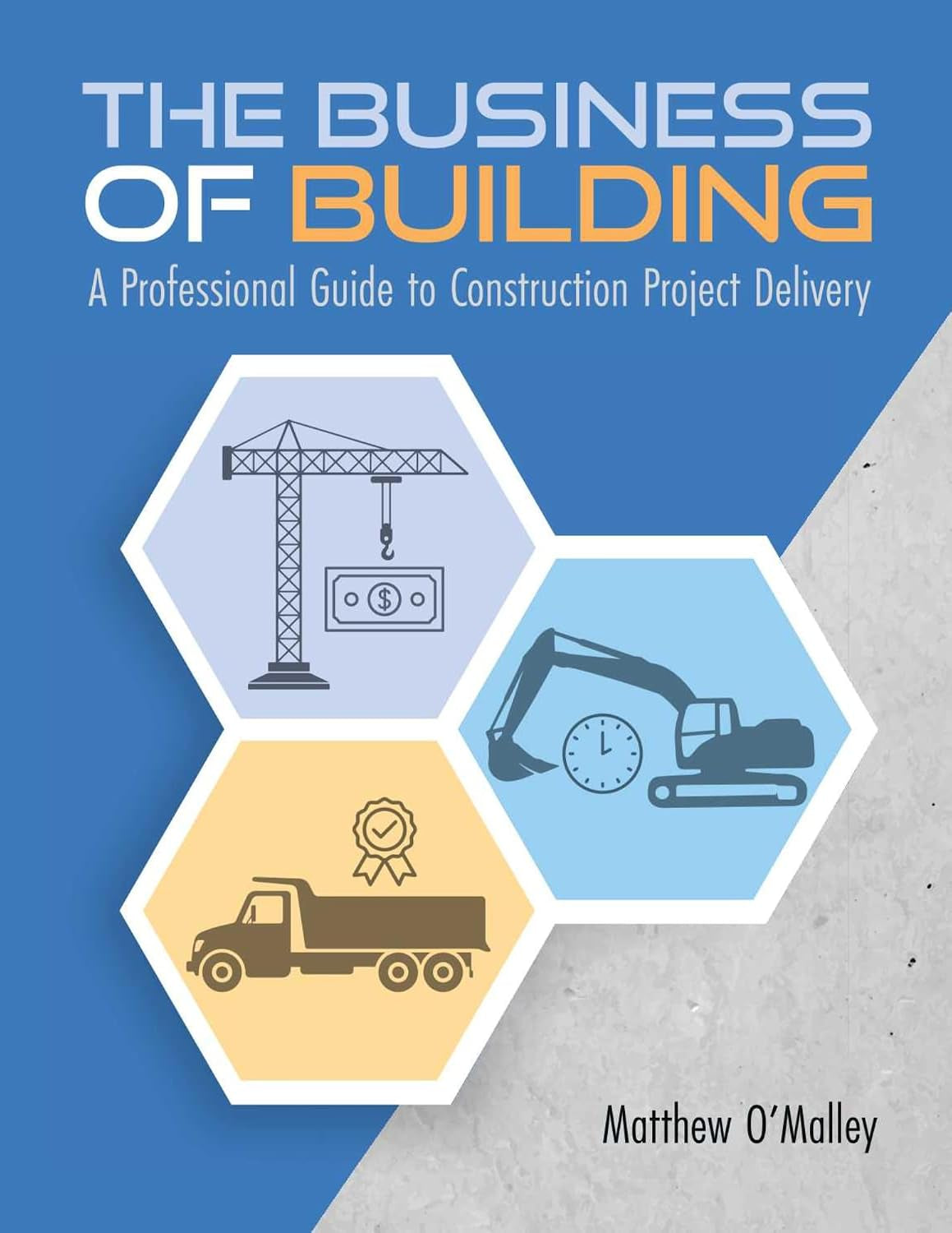 The Business of Building: A Professional Guide to Construction Project Delivery