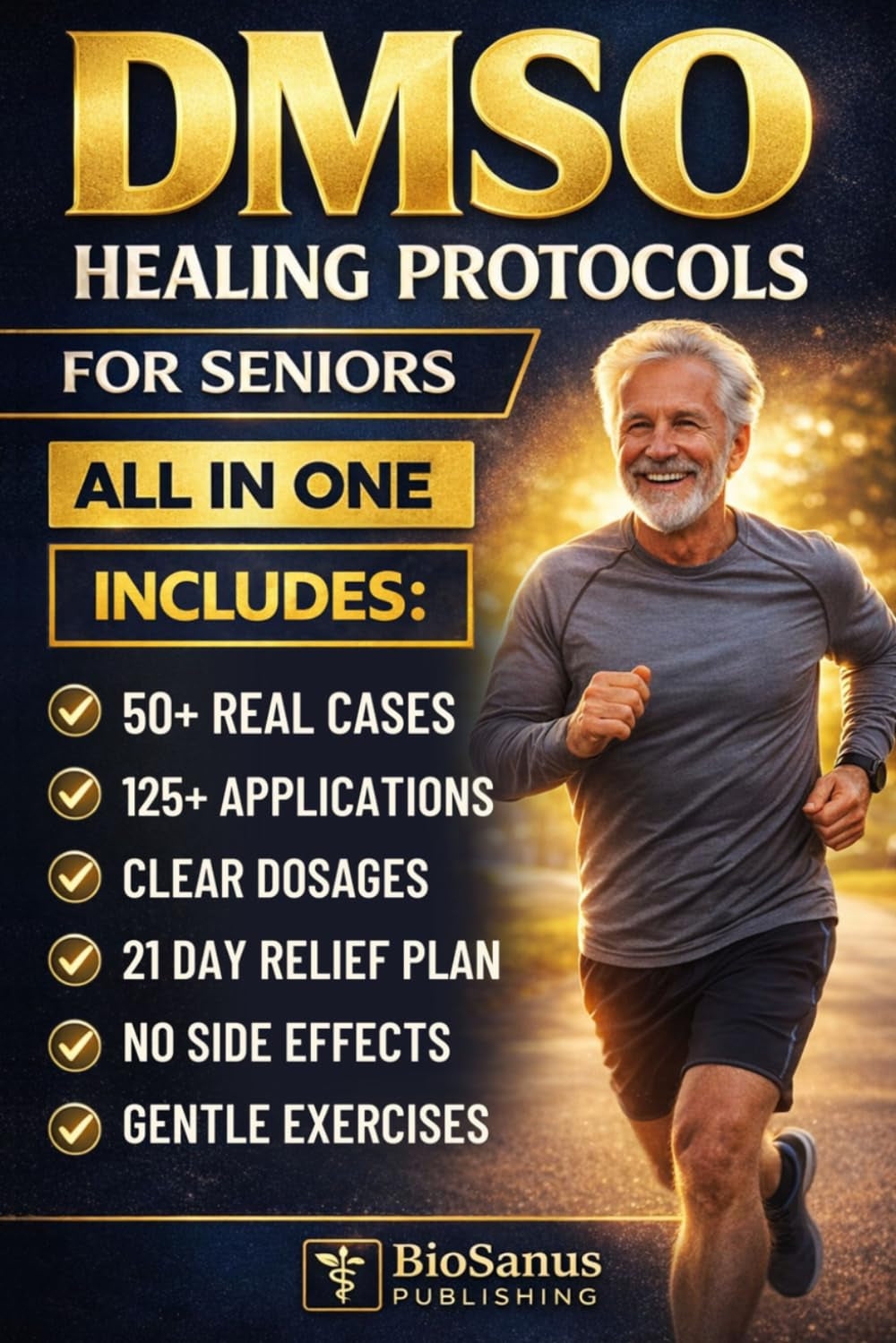 DMSO Healing Protocols for Seniors [ALL IN ONE]: 50+ Real Cases, 125+ Applications, and Step-by-Step Plans to Help Eliminate Joint Pain Without Risk or Side Effects | Includes 21-Day Pain-Free Plan