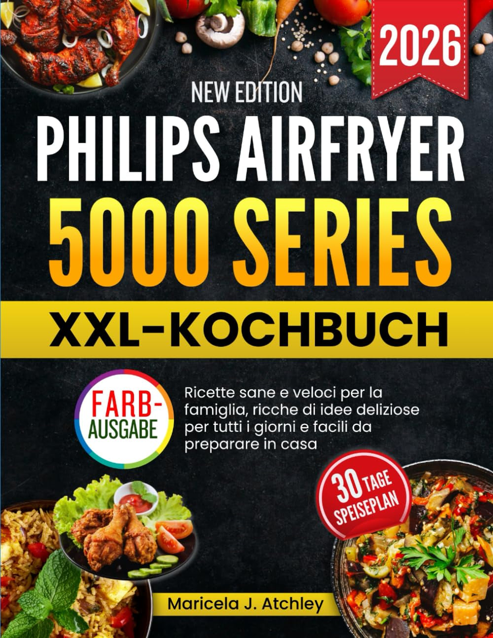 PHILIPS AIRFRYER 5000 SERIES XXL-KOCHBUCH: Gesunde schnelle Familienrezepte voller Genussideen für jeden Tag mit einfacher Zubereitung zuhause