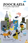 Zoocrazia: La vita politica degli animali (Italian Edition)