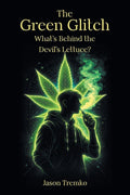 The Green Glitch: What's Behind the Devil's Lettuce?