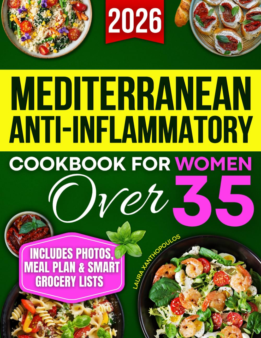 Mediterranean Anti-Inflammatory Cookbook for Women Over 35: Tasty, Science-Based Recipes with Photos, Nutrition Tips & a Practical Plan to Reduce Inflammation, Gain Energy & Feel Better Fast