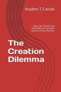 The Creation Dilemma: Does the Triune God Truly Will the Greatest Good of Every Person?