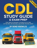 New CDL Study Guide & Exam Prep: Your Complete Road Map to Passing the CDL Exam, Getting Hired, and Building a High-Paying Trucking Career