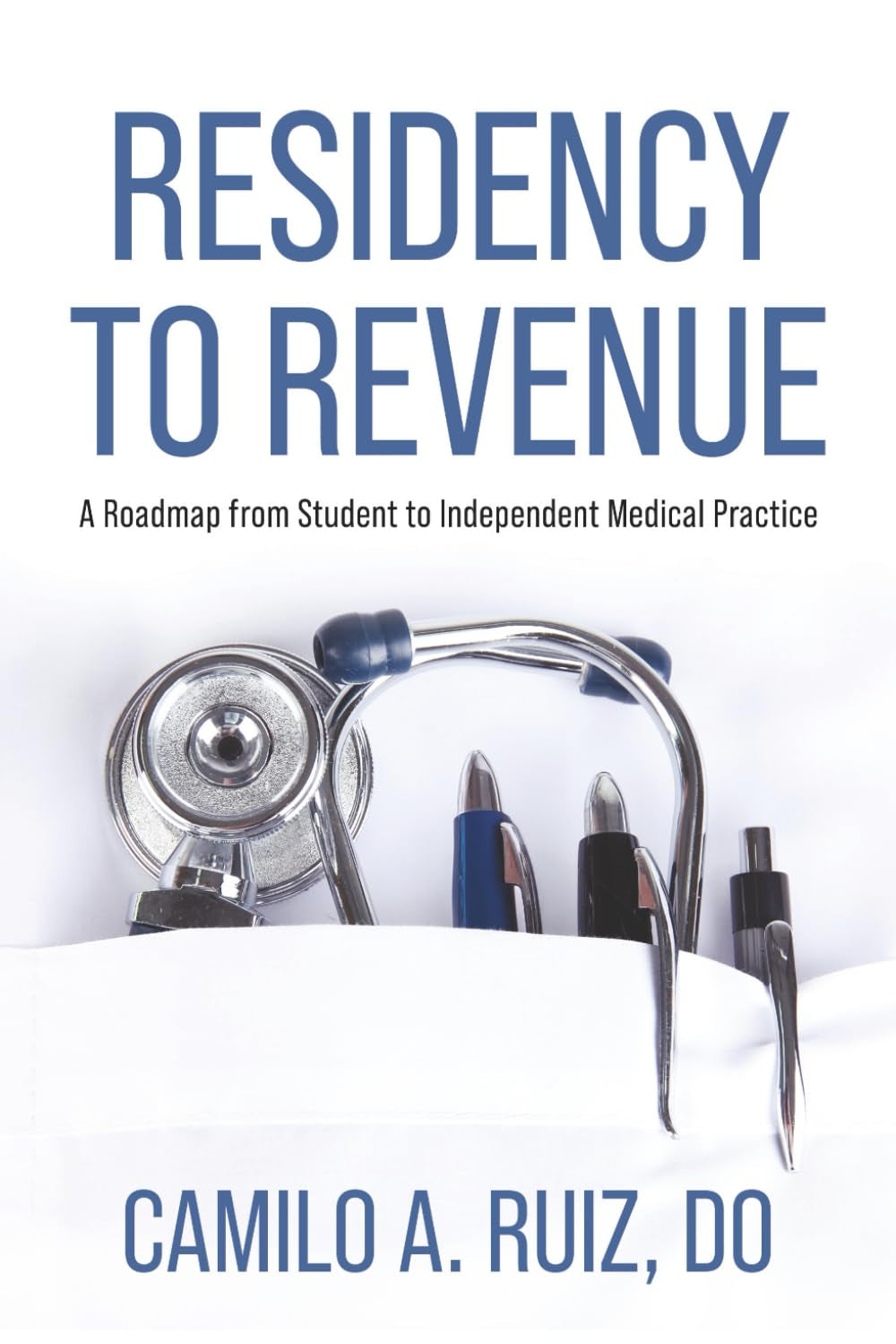 Residency to Revenue: A Roadmap from Student to Independent Medical Practice