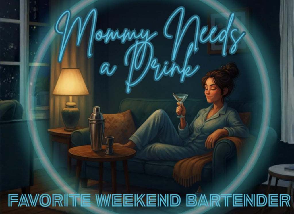 Mommy Needs a Drink