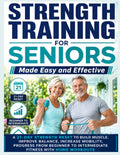 Strength Training for Seniors Made Easy and Effective: A 21-Day Strength Reset to Build Muscle, Improve Balance, Increase Mobility, Progress from Beginner to Intermediate Fitness with Home Workouts