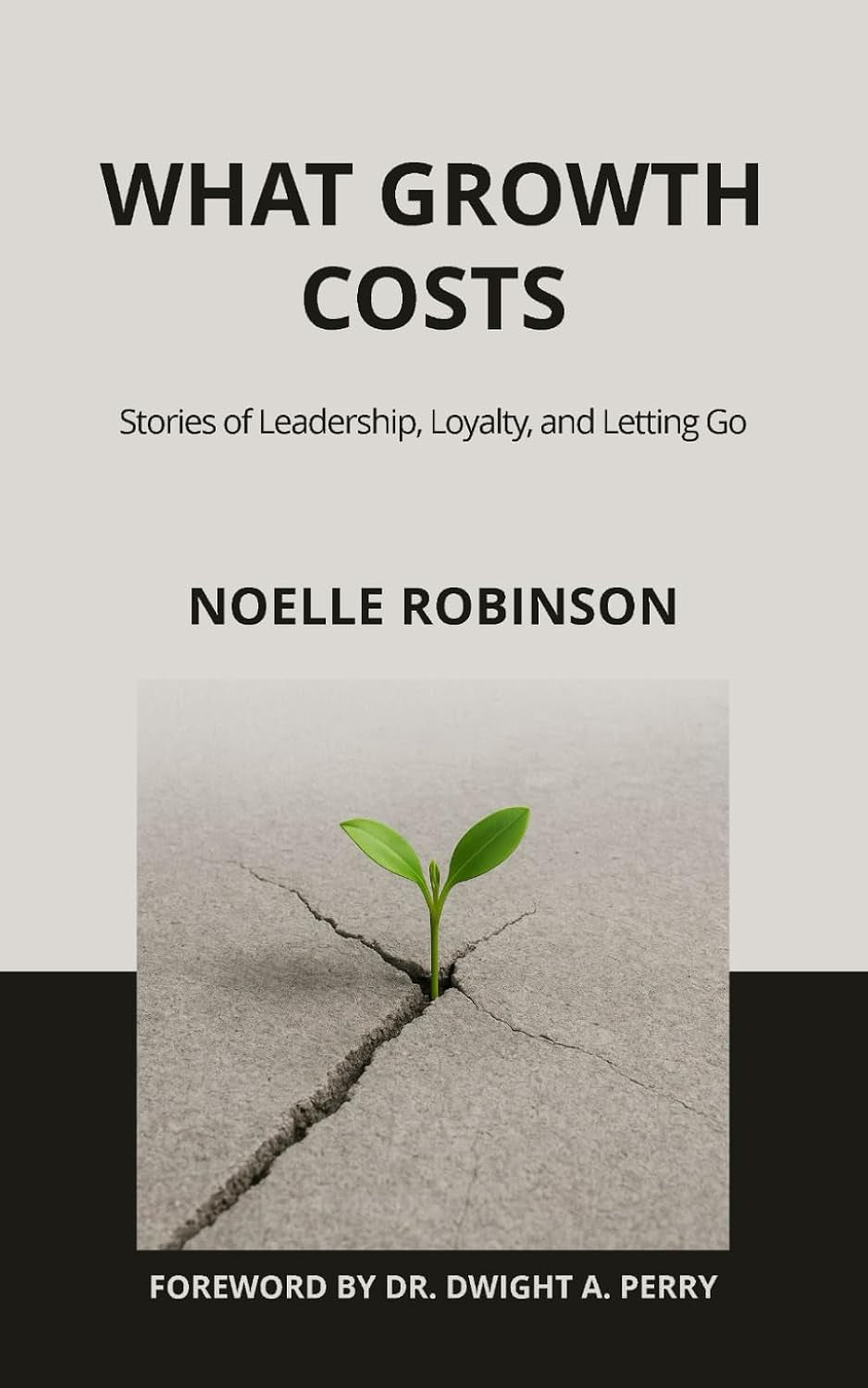 What Growth Costs: Stories of Leadership, Loyalty, and Letting Go