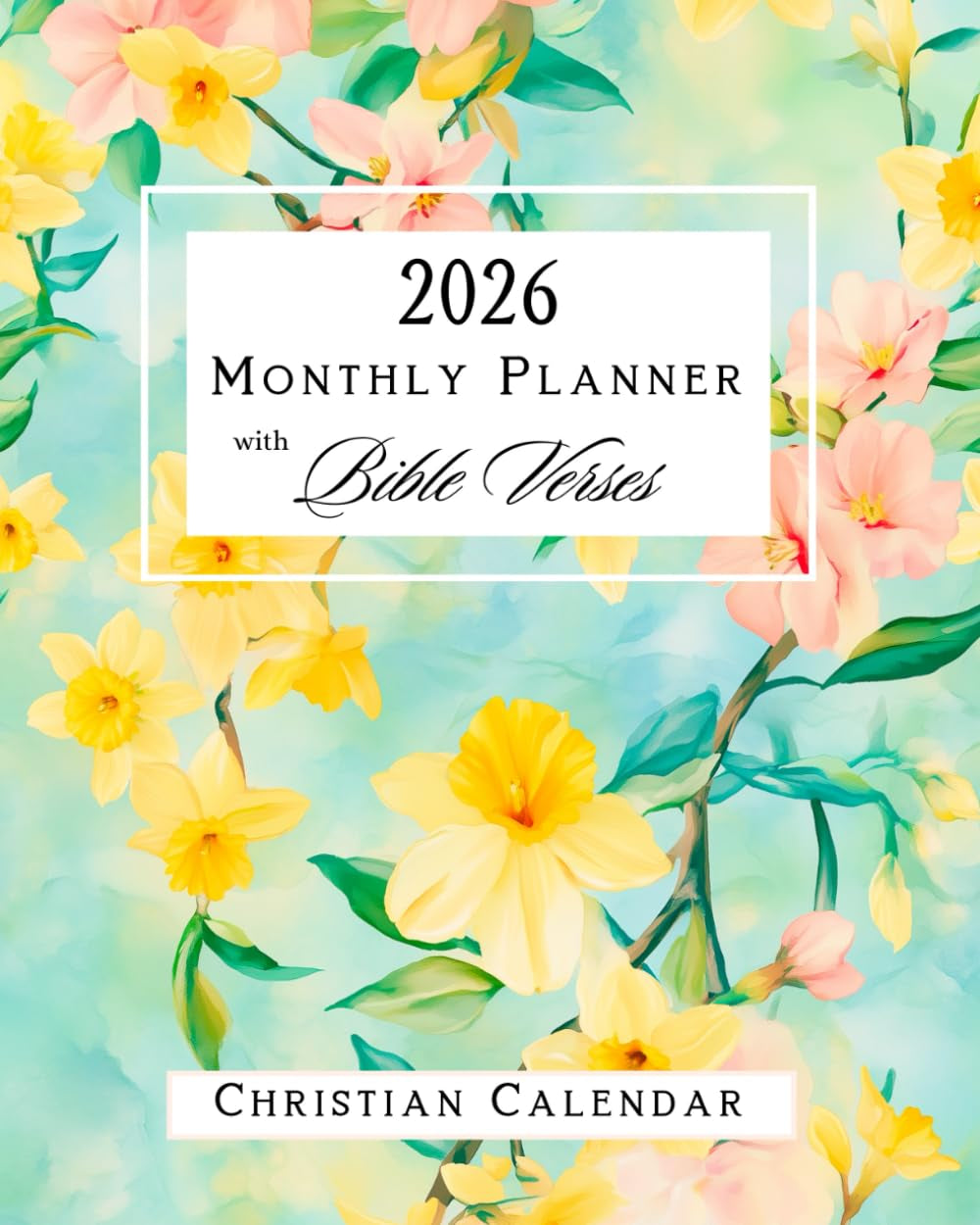 2026 Christian Monthly Planner with Bible Verses: Calendar & Daily Organizer with Prayer, Goals & Reflection for Women | Pastel Flowers
