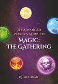The Advanced Player's Guide to Magic: The Gathering (Mastering the Colors of Magic: The Gathering)