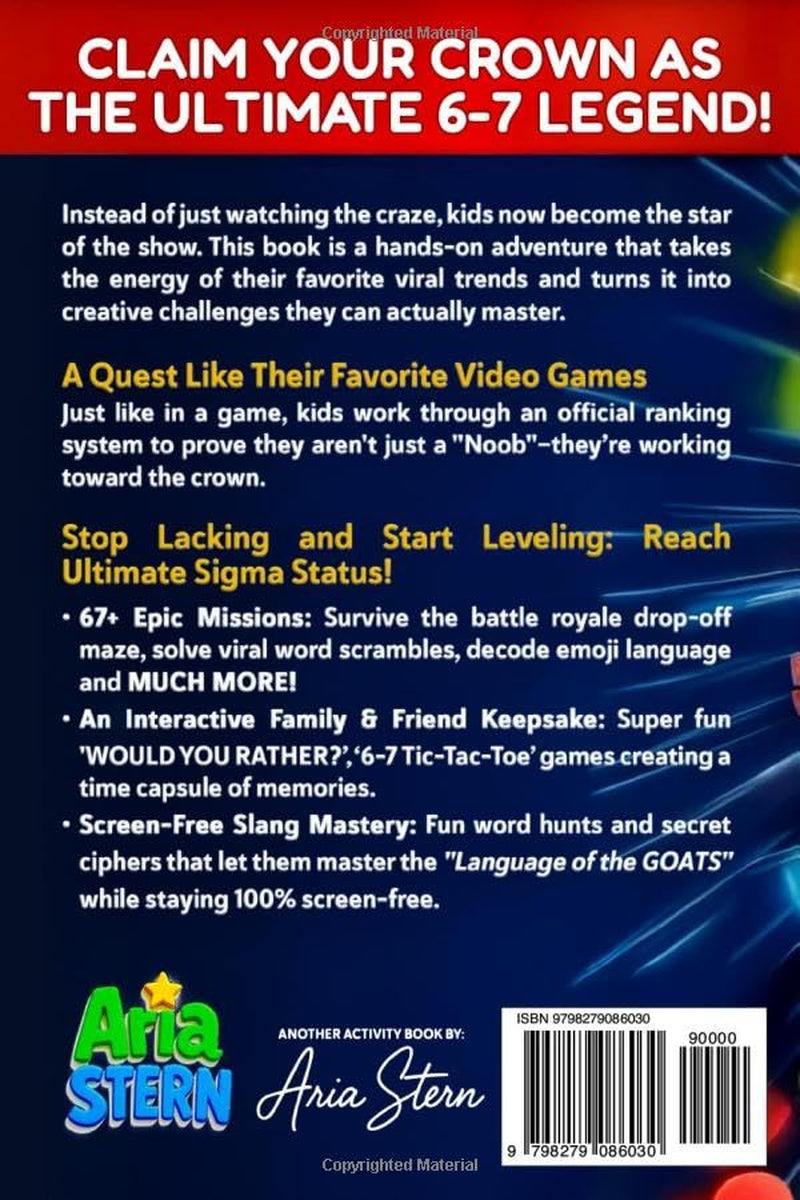 The All-in-One Six-Seven Activity Book for Kids: #1 Viral Trends Turned into 67+ Epic Challenges, Games & Puzzles for Screen-Free Giggles (Christmas, Birthday, Easter or Stocking Stuffer Gift)