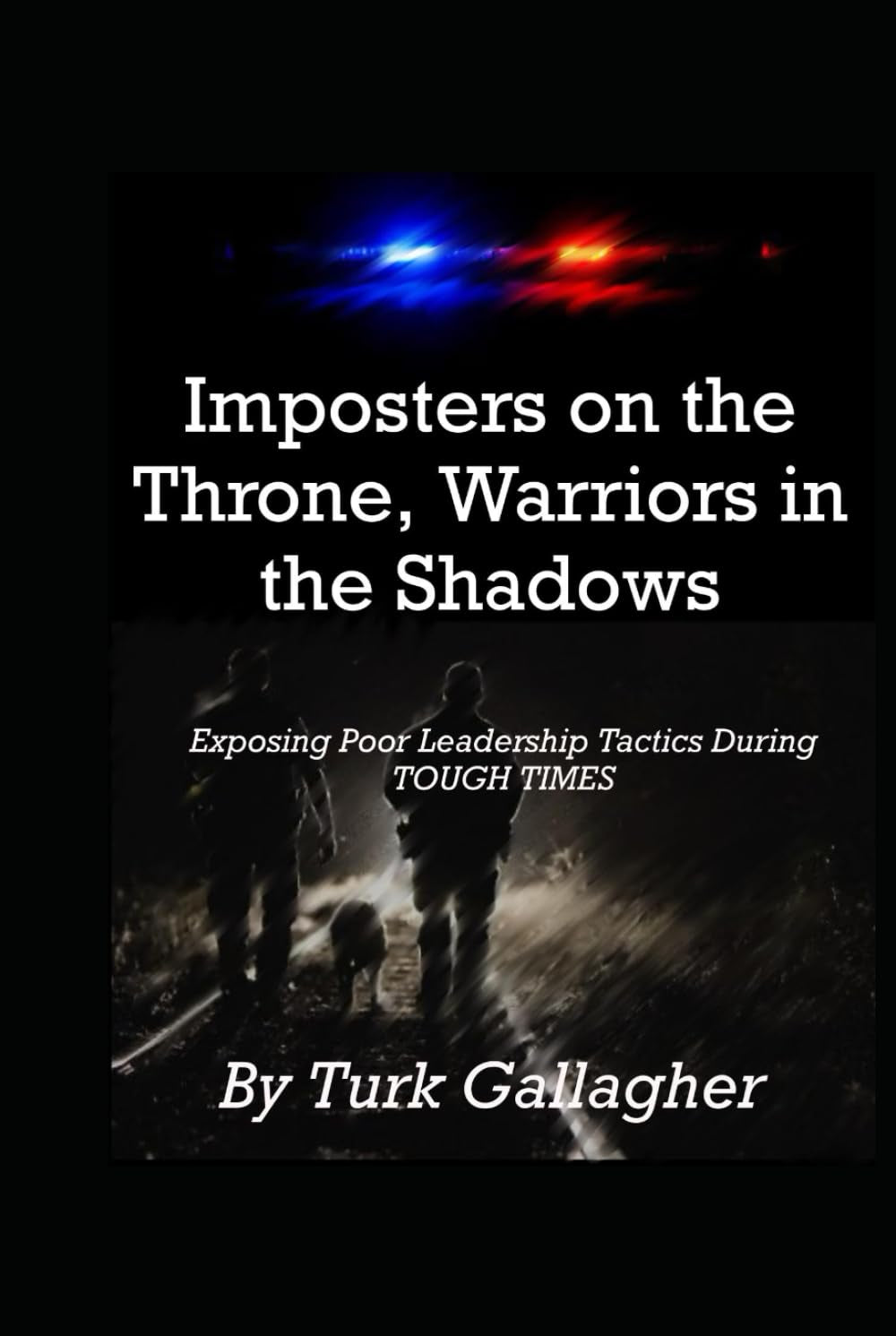 Imposters on the Throne, Warriors in the Shadows: Exposing Poor Leadership Tactics During TOUGH TIMES