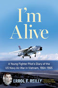 I'm Alive: A Young Fighter Pilot’s Diary of the US Navy Air War in Vietnam, 1964–1965 (Volume 25) (North Texas Military Biography and Memoir Series)