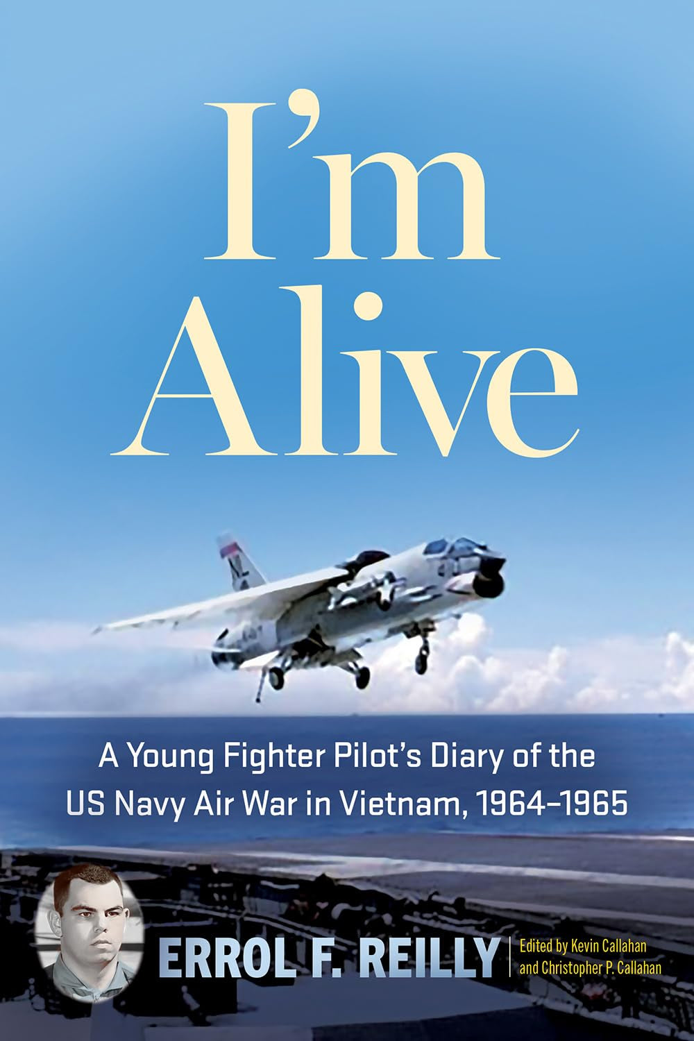 I'm Alive: A Young Fighter Pilot’s Diary of the US Navy Air War in Vietnam, 1964–1965 (Volume 25) (North Texas Military Biography and Memoir Series)