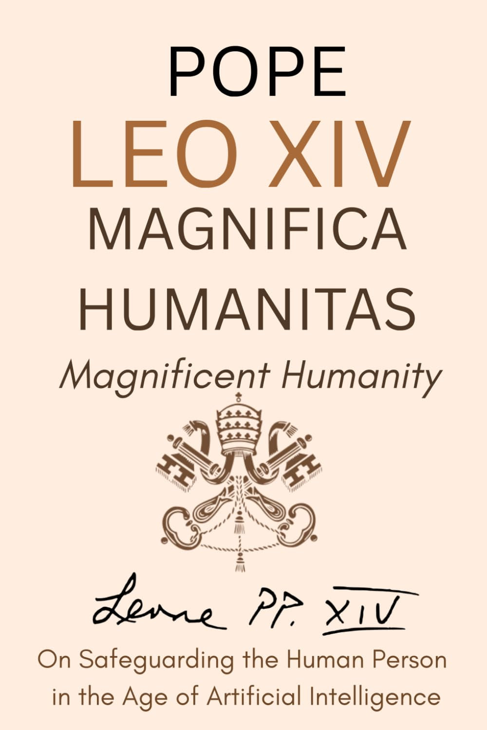 Magnifica Humanitas - Magnificient Humanity : On Safeguarding the Human Person in the Time of Artificial Intelligence (Annotated)