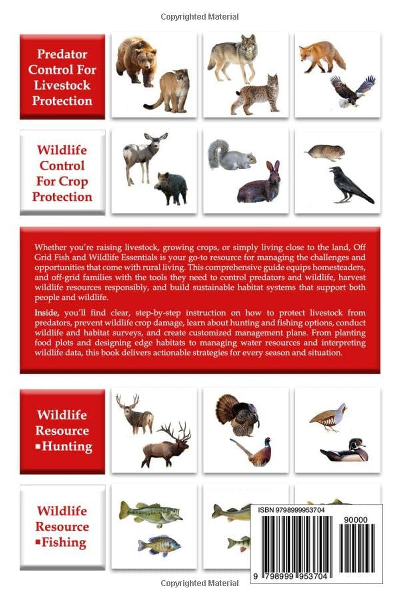 Off Grid Fish & Wildlife Essentials: A Practical Guide for Predator and Wildlife Control, Hunting and Fishing, Wildlife Management, and Habitat ... Grid Living Solutions! (Off Grid Essentials)
