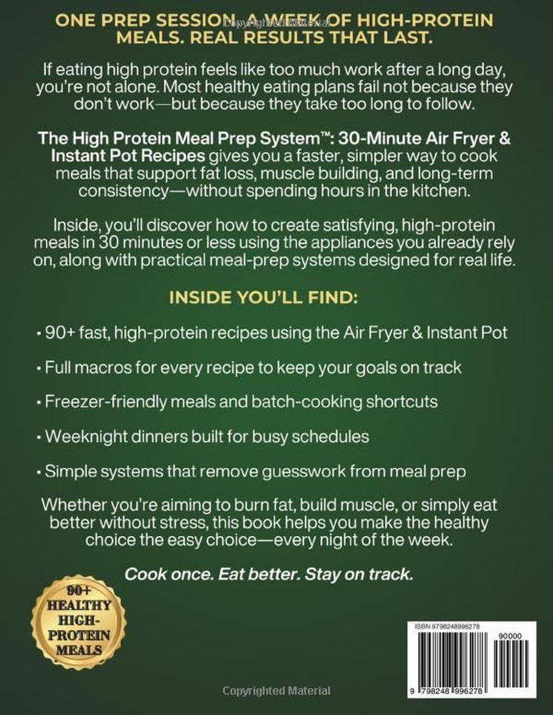 The High Protein Meal Prep System™: 30-Minute, Air Fryer & Instant Pot Recipes: Full Macros, Freezer-Friendly Plans, and Weeknight Meals to Keep You on Track
