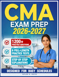 CMA Exam Prep: The All-in-One Study Guide for Busy Adults - Includes 1200+ Practice Questions, Full-Length Practice Tests & Detailed Explanations