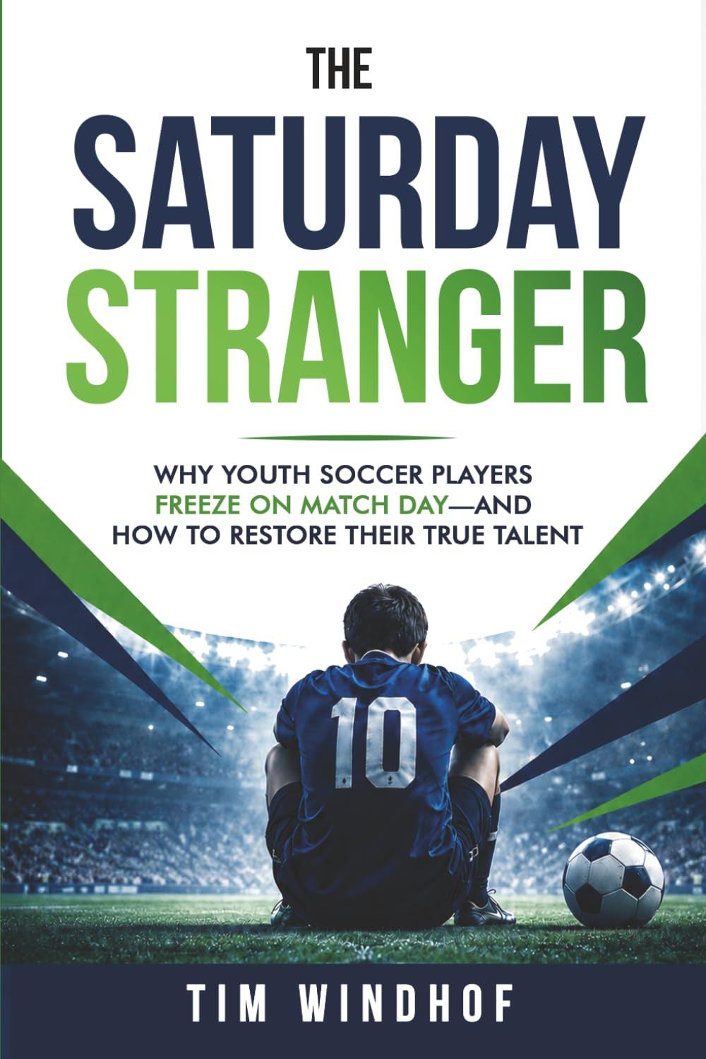 The Saturday Stranger: Why Youth Soccer Players Freeze on Match Day - And How to Restore their True Talent