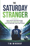 The Saturday Stranger: Why Youth Soccer Players Freeze on Match Day - And How to Restore their True Talent