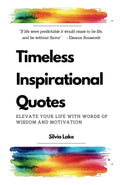 Timeless Inspirational Quotes: Elevate Your Life with Words of Wisdom and Motivation