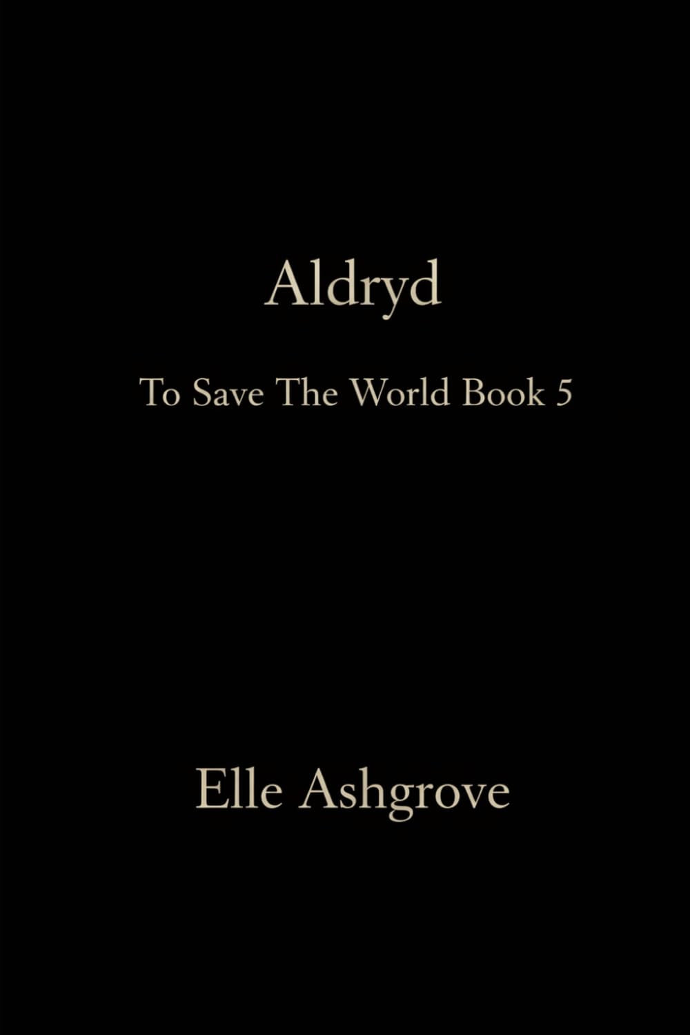 Aldryd: To Save The World book 5
