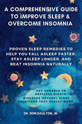 A Comprehensive Guide to Improve Sleep and Overcome Insomnia: Proven Sleep Remedies to Help You Fall Asleep Faster, Stay Asleep Longer, and Beat ... Daulton's Sleep and Stress Relief Collection)