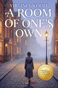 A Room of One's Own Virginia Woolf: A Clear and Modern English Edition for Today’s Readers